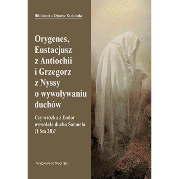 O wywoływaniu duchów - Orygenes, Eustacjusz z Antiochii i Grzegorz z Nyssy